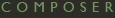COMPOSER